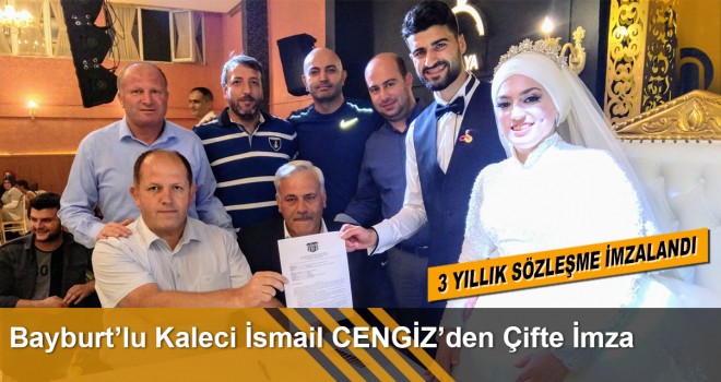 Bayburt’lu Kaleci İsmail CENGİZ’den Çifte İmza