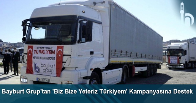 Bayburt Grup'tan 'Biz Bize Yeteriz Türkiyem' Kampanyasına Destek