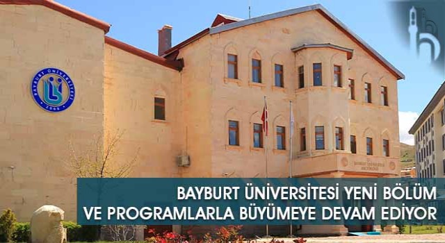 Bayburt Üniversitesi Yeni Bölüm ve Programlarla Büyümeye Devam Ediyor