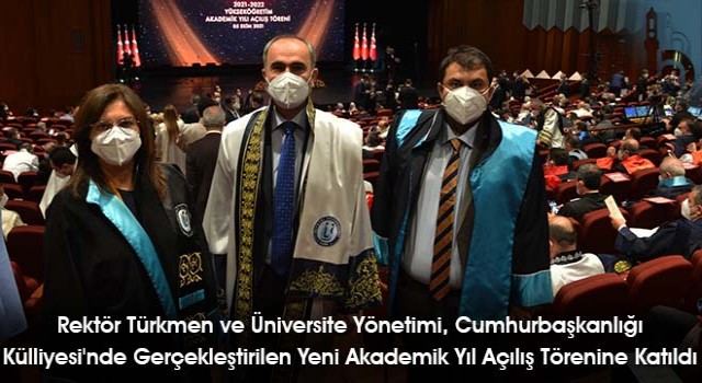 Rektör Türkmen ve Üniversite Yönetimi, Cumhurbaşkanlığı Külliyesi'nde Gerçekleştirilen Yeni Akademik Yıl Açılış Törenine Katıldı