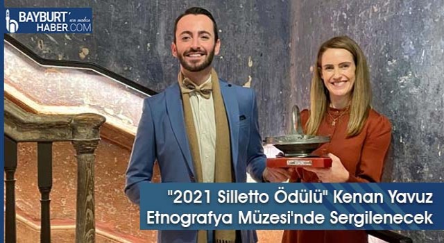 "2021 Silletto Ödülü" Kenan Yavuz Etnografya Müzesi'nde Sergilenecek