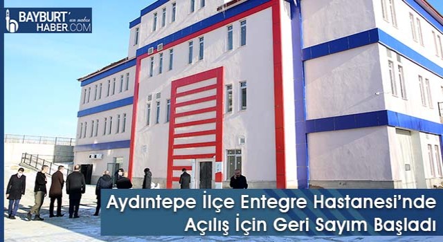 Aydıntepe İlçe Entegre Hastanesi’nde Açılış İçin Geri Sayım Başladı