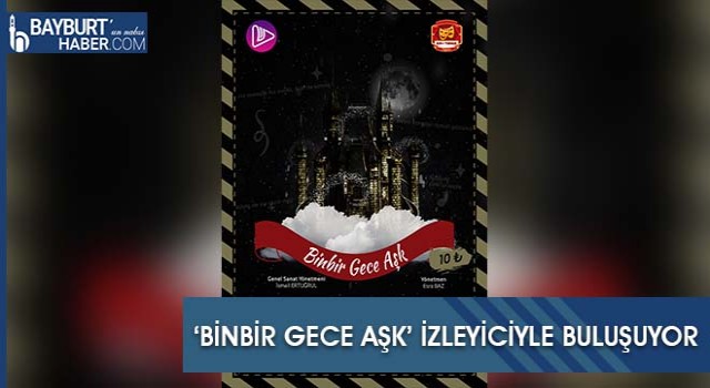 ‘Binbir Gece Aşk’ İzleyiciyle Buluşuyor