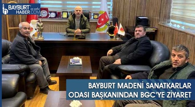 Bayburt Madeni Sanatkarlar Odası Başkanından BGC’ye Ziyaret