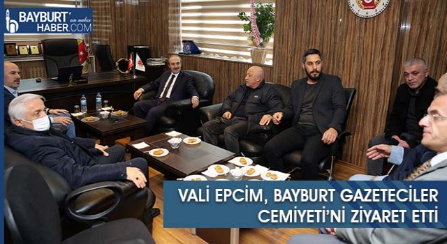 Vali Epcim, Bayburt Gazeteciler Cemiyeti’ni Ziyaret Etti