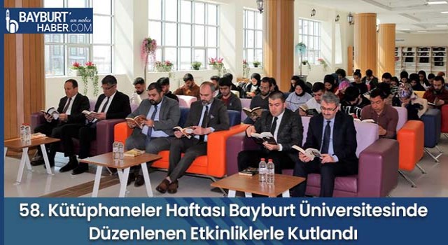 58. Kütüphaneler Haftası Bayburt Üniversitesinde Düzenlenen Etkinliklerle Kutlandı