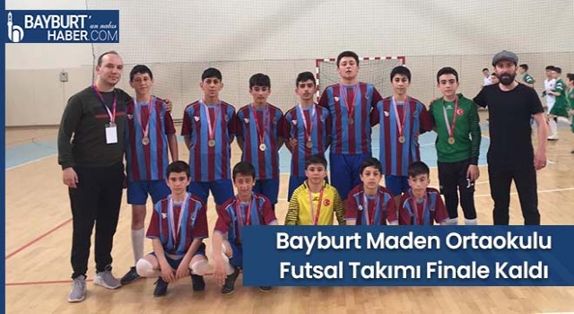 Bayburt Maden Ortaokulu Futsal Takımı Finale Kaldı