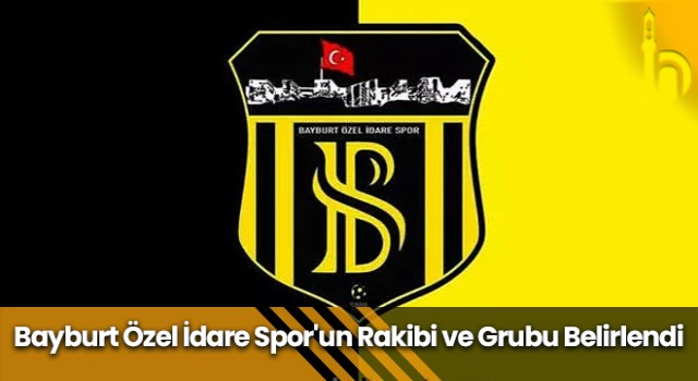 Bayburt Özel İdare Spor'un Rakibi ve Grubu Belirlendi