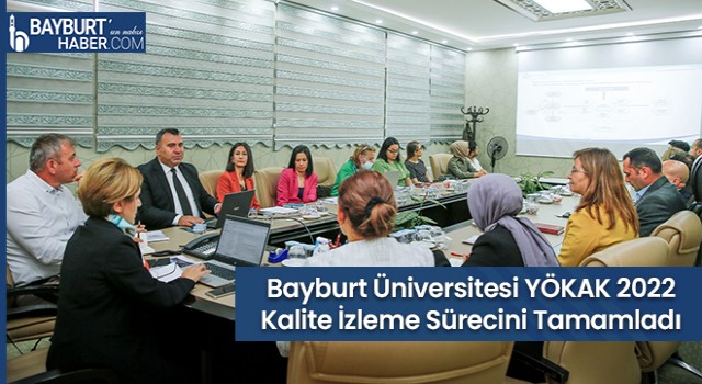 Bayburt Üniversitesi YÖKAK 2022 Kalite İzleme Sürecini Tamamladı