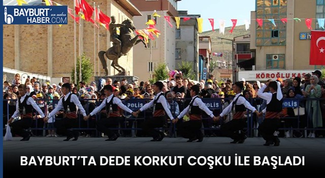 BAYBURT’TA DEDE KORKUT COŞKU İLE BAŞLADI