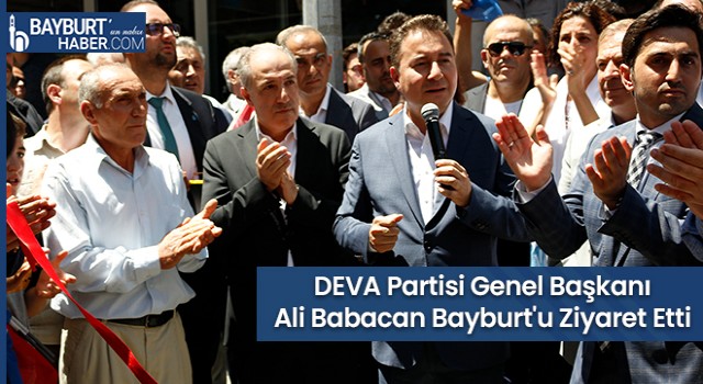 DEVA Partisi Genel Başkanı Ali Babacan Bayburt'u Ziyaret Etti