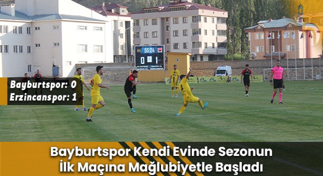 Bayburtspor Kendi Evinde Sezonun İlk Maçına Mağlubiyetle Başladı