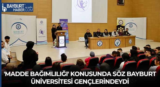 'Madde Bağımlılığı' Konusunda Söz Bayburt Üniversitesi Gençlerindeydi