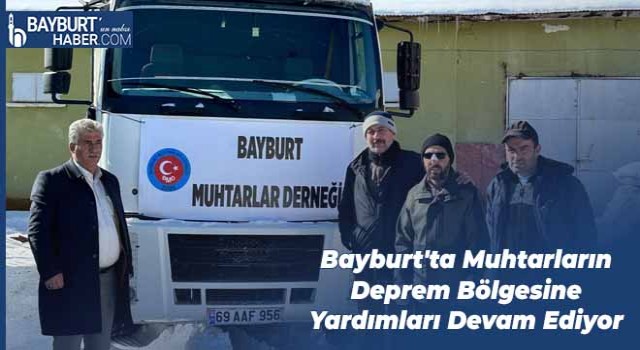 Bayburt'ta Muhtarların Deprem Bölgesine Yardımları Devam Ediyor