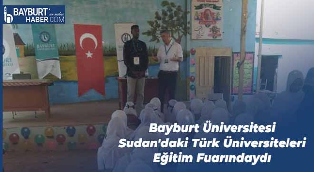 Bayburt Üniversitesi Sudan'daki Türk Üniversiteleri Eğitim Fuarındaydı