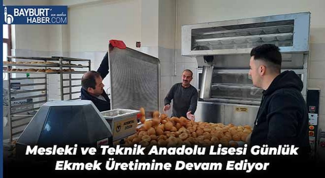 Mesleki ve Teknik Anadolu Lisesi Günlük Ekmek Üretimine Devam Ediyor