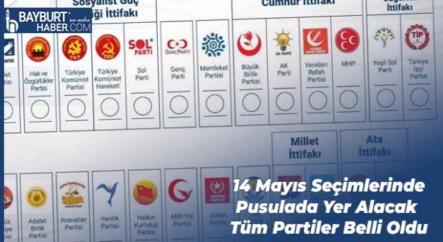 14 Mayıs Seçimlerinde Pusulada Yer Alacak Tüm Partiler Belli Oldu