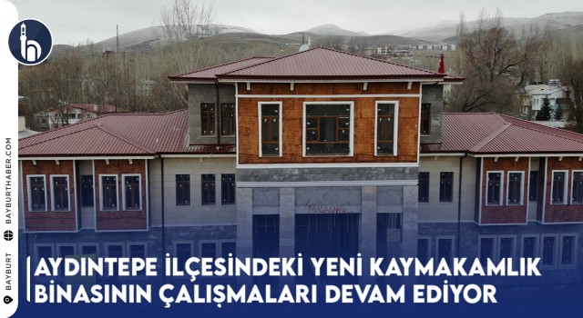 Aydıntepe İlçesindeki Yeni Kaymakamlık Binasının Çalışmaları Devam Ediyor