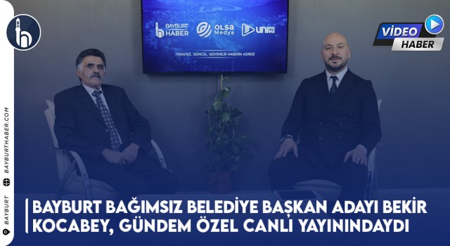 Bayburt Bağımsız Belediye Başkan Adayı Bekir Kocabey, Gündem Özel Canlı Yayınındaydı