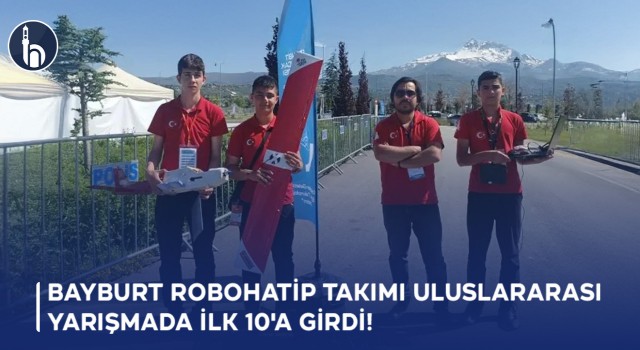 Bayburt RoboHatip Takımı Uluslararası Yarışmada İlk 10'a Girdi!