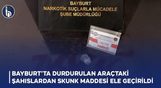 "Bayburt’ta Durdurulan Araçtaki Şahıslardan Skunk Maddesi Ele Geçirildi!"