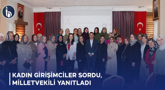 Kadın Girişimciler Sordu, Milletvekili Yanıtladı