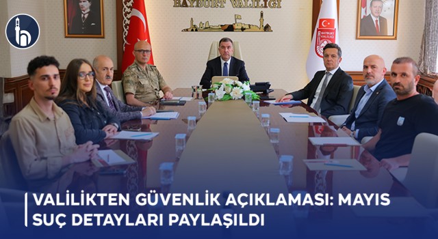 Babyurt Valilikten Güvenlik Açıklaması: Mayıs Suç Detayları Paylaşıldı