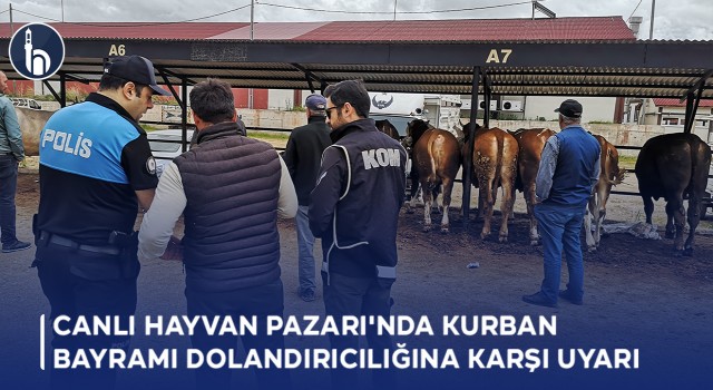 Bayburt Canlı Hayvan Pazarı'nda Kurban Bayramı Dolandırıcılığına Karşı Uyarı