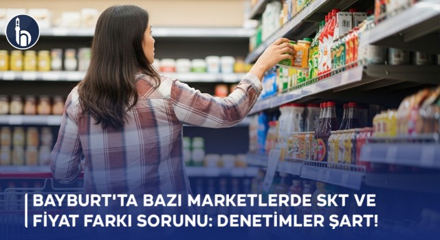 Bayburt'ta Bazı Marketlerde SKT ve Fiyat Farkı Sorunu: Denetimler Şart!