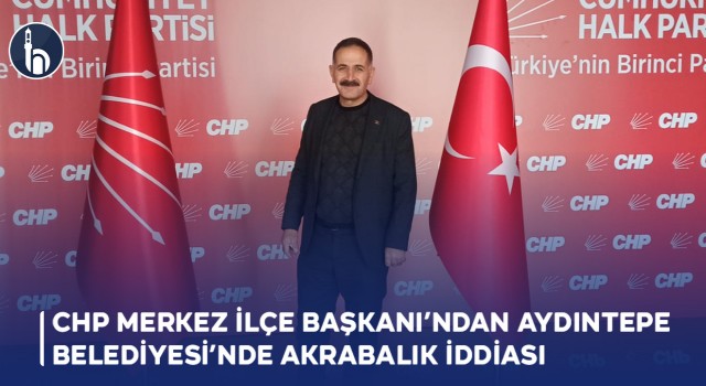 CHP Merkez İlçe Başkanı Maksut Erol'dan Aydıntepe Belediyesi'nde Akrabalık İddiası