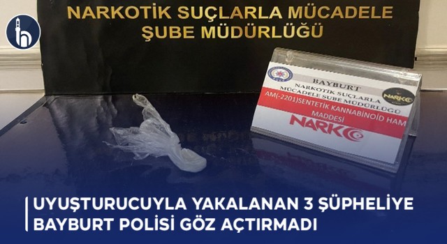 Uyuşturucuyla Yakalanan 3 Şüpheliye Bayburt Polisi Göz Açtırmadı
