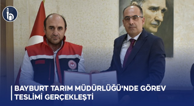 Bayburt Tarım Müdürlüğü'nde Görev Teslimi Gerçekleşti