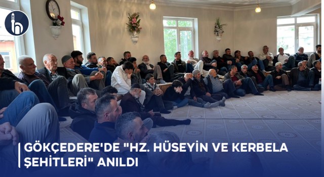 Gökçedere'de "Hz. Hüseyin ve Kerbela Şehitleri" Anıldı