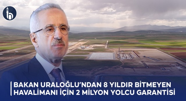 Bakan Uraloğlu’ndan 8 Yıldır Bitmeyen Havalimanı İçin 2 Milyon Yolcu Garantisi