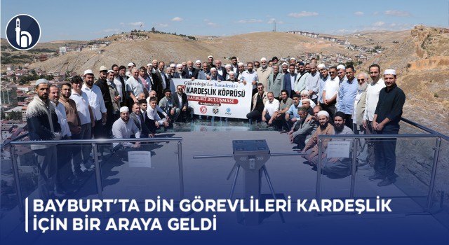 Bayburt’ta Din Görevlileri Kardeşlik İçin Bir Araya Geldi