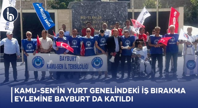Kamu-Sen’in Yurt Genelindeki İş Bırakma Eylemine Bayburt da Katıldı