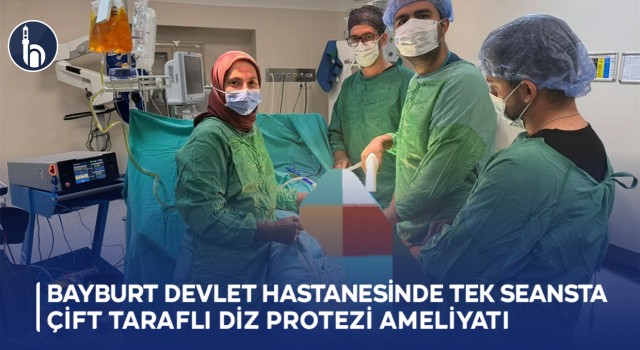 Bayburt Devlet Hastanesinde Tek Seansta Çift Taraflı Diz Protezi Ameliyatı