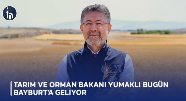 Tarım ve Orman Bakanı Yumaklı Bugün Bayburt’a Geliyor