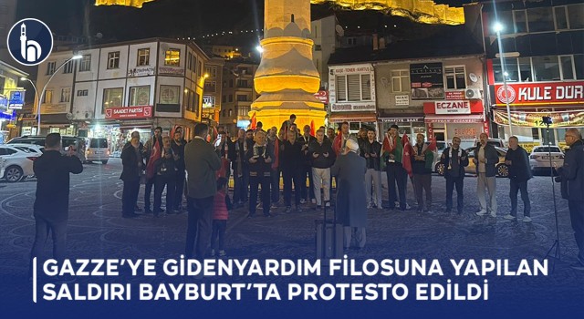 Gazze’ye Giden Yardım Filosuna Yapılan Saldırı Bayburt’ta Protesto Edildi