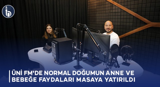 Üni FM'de Normal Doğumun Anne ve Bebeğe Faydaları Masaya Yatırıldı