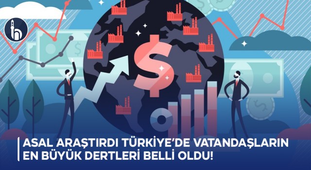 ASAL Araştırdı, Türkiye’de Vatandaşların En Büyük Dertleri Belli Oldu!