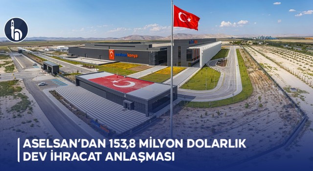 Aselsan’dan 153,8 Milyon Dolarlık Dev İhracat Anlaşması