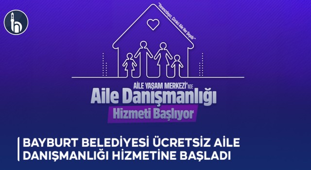 Bayburt Belediyesi Ücretsiz Aile Danışmanlığı Hizmetine Başladı