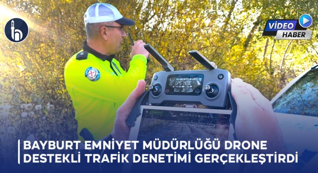 Bayburt Emniyet Müdürlüğü Karayollarında Drone Destekli Trafik Denetimi Yaptı