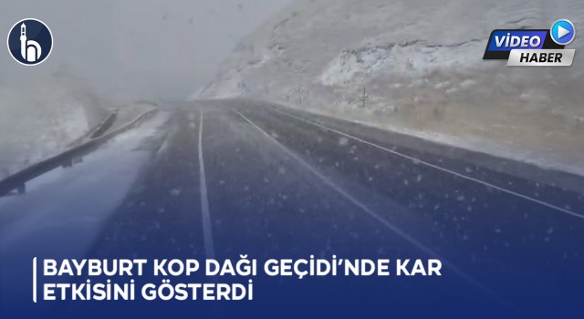 Bayburt Kop Dağı Geçidi’nde Kar Etkisini Gösterdi
