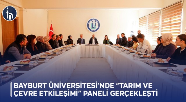 Bayburt Üniversitesi’nde “Tarım ve Çevre Etkileşimi” Paneli Gerçekleşti