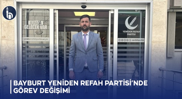 Bayburt Yeniden Refah Partisi’nde Görev Değişimi