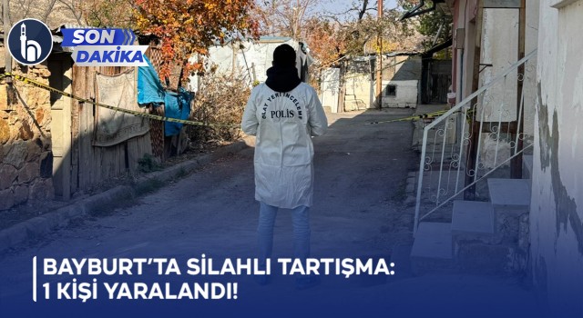 Bayburt’ta silahlı tartışma: 1 kişi yaralandı!