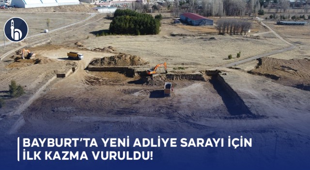 Bayburt’ta Yeni Adliye Sarayı İçin İlk Kazma Vuruldu!