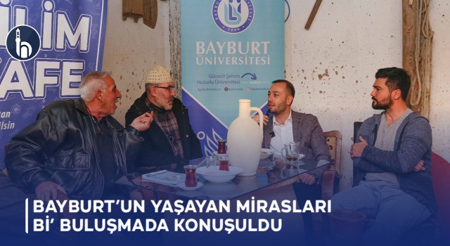 Bayburt’un Yaşayan Mirasları Bi’ Buluşmada Konuşuldu